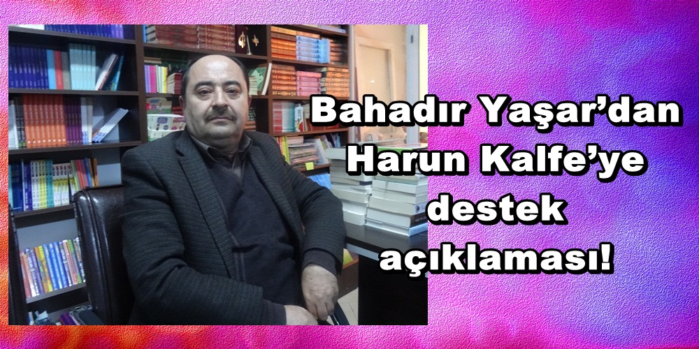 Bahadır Yaşar’dan Harun Kalfe’ye destek açıklaması!