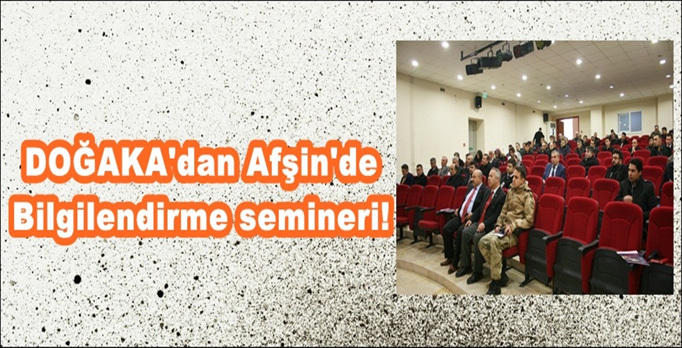 DOĞAKA’dan Afşin’de Bilgilendirme semineri!