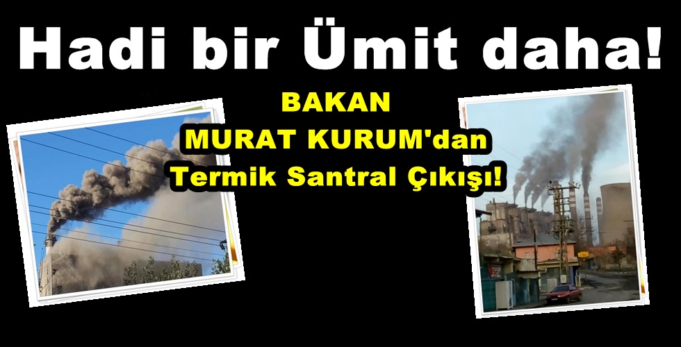Bakan Açıkladı! Termik Santrale 6 Ay İçinde Filtre takılacak!