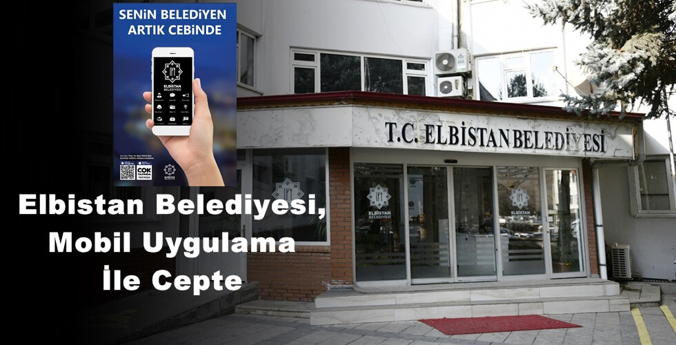 Elbistan Belediyesi, Mobil Uygulama İle Cepte!