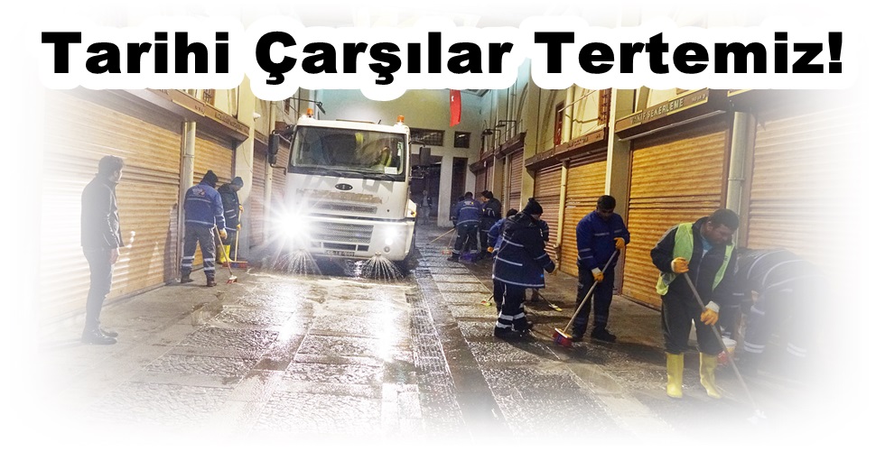 Tarihi Çarşılar Tertemiz!