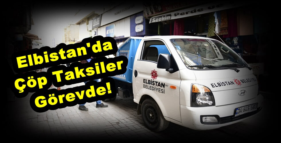 Elbistan’da Çöp Taksiler Görevde!