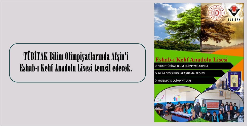 TÜBİTAK Bilim Olimpiyatlarında Afşin’i Eshab-ı Kehf Anadolu Lisesi temsil edecek.
