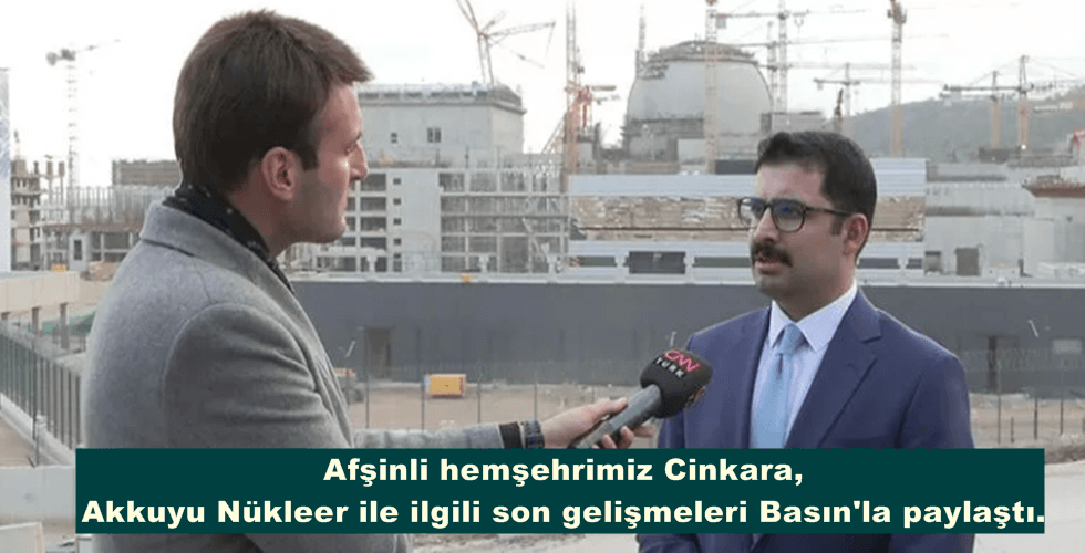 Hemşehrimiz Cinkara, Akkuyu Nükleer ile ilgili son gelişmeleri Basın’la paylaştı.