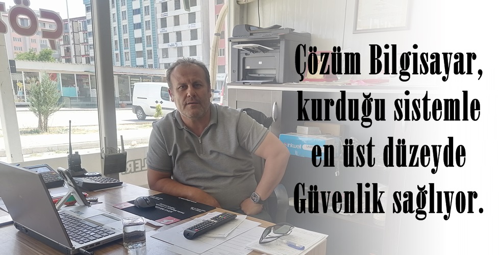Çözüm Bilgisayar, kurduğu sistemle en üst düzeyde Güvenlik sağlıyor.