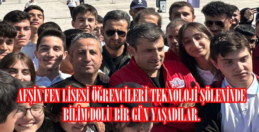 AFŞİN FEN LİSESİ ÖĞRENCİLERİ TEKNOLOJİ ŞÖLENİNDE BİLİM DOLU BİR GÜN YAŞADILAR.