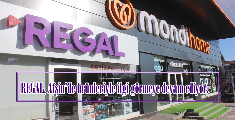 REGAL, Afşin’de ürünleriyle ilgi görmeye devam ediyor.