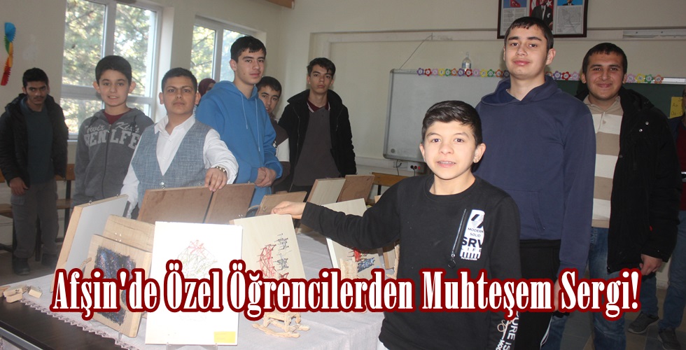 Afşin’de Özel Öğrencilerden Muhteşem Sergi!
